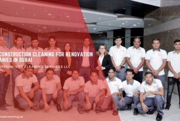 Post-construction cleaning company for renovation Companies in Dubai